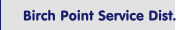 Birch Point Service Dist.